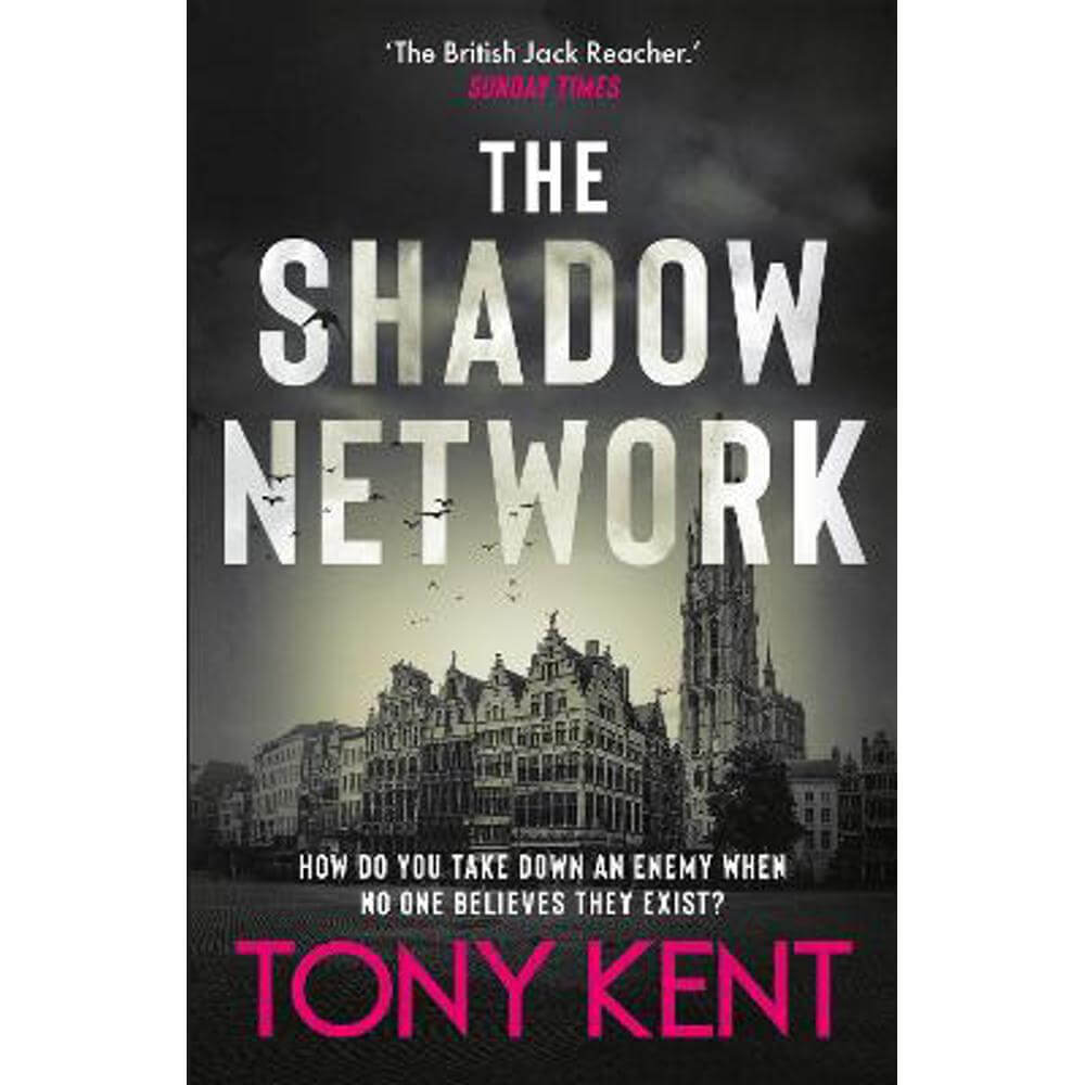 The Shadow Network: 'The British Jack Reacher' - The Sunday Times (Paperback) - Tony Kent